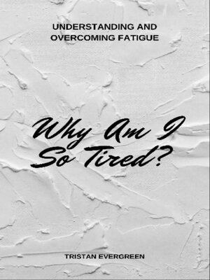 cover image of Why Am I So Tired?